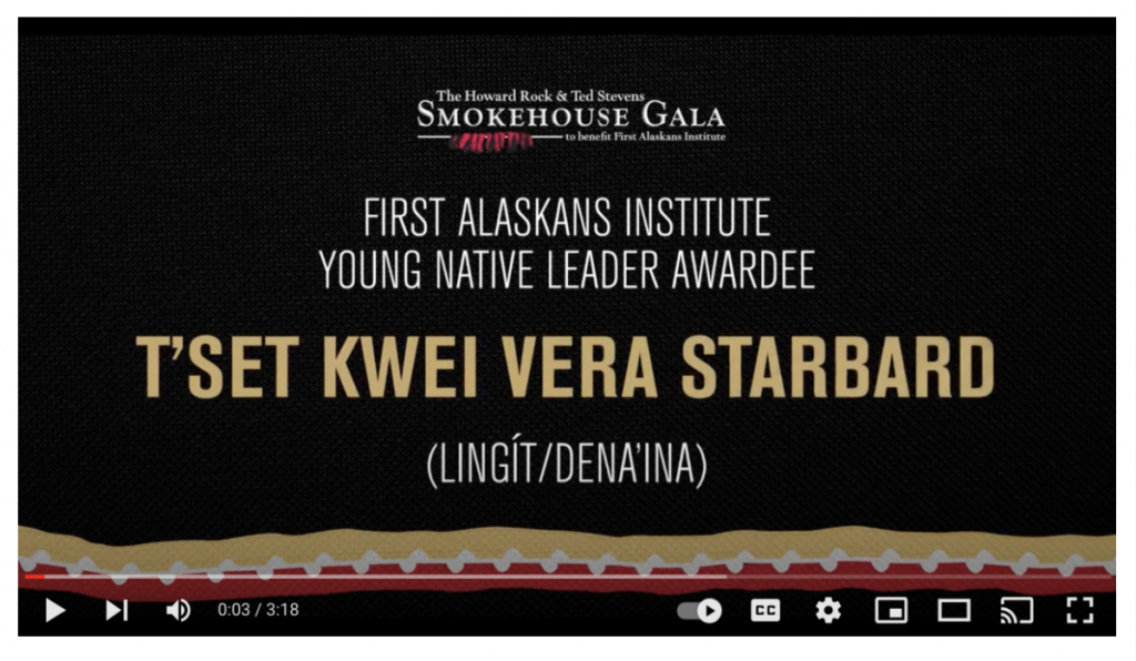 Video screenshot of The Howard Rock & Ted Stevens Smokehouse Gala to benefit First Alaskan Institute. First Alaskans Institute Young Native Leader Awardee T'Set Kwei Vera Starbard (Lingit/Dena'ina)