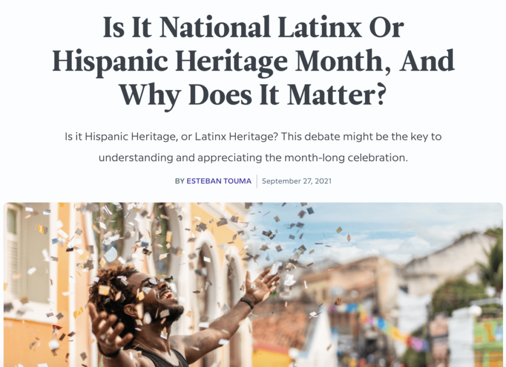 Article from Babbel: Is It National Latinx Or Hispanic Heritage Month, And Why Does It Matter? by Esteban Touma, September 27, 2021.