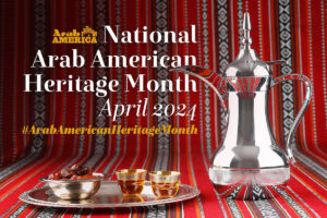 National Arab American Heritage Month - April 2024, with a red and black fabric background and silver pitcher with small glass cups on a silver platter.
