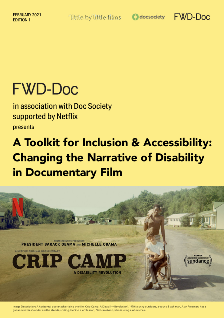 FWD-Doc in association with Doc Society supported by Netflix presents A Toolkit for Inclusion & Accessibility: Changing the Narrative of Disability in Documentary Film. Image Description: A horizontal poster advertising the film ‘Crip Camp, A Disability Revolution’. 1970’s sunny outdoors, a young Black man, Alan Freeman, has a guitar over his shoulder and he stands, smiling, behind a white man, Neil Jacobson, who is using a wheelchair.