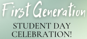 First Generation Student Day Celebration!