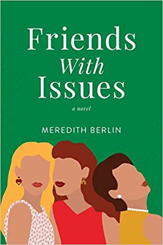 The cover of Friends with Issues, showing an illustration of three women against a green background. The leftmost woman has long blonde hair and a white sleeveless top with red dots. The middle woman has long auburn hair and a sleeveless red top. The rightmost woman has short dark hair, a sleeveless yellow top, and a pearl necklace. 