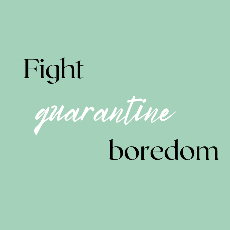 Tips to Fight Quarantine Boredom